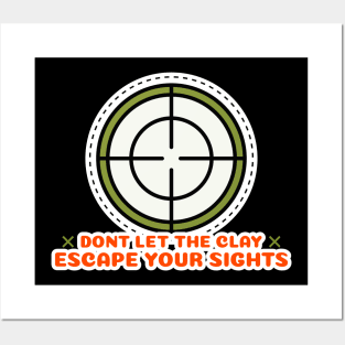 Don't Let The Clay Escape Your Sights Trap Shooting Posters and Art